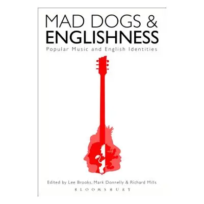 "Mad Dogs and Englishness: Popular Music and English Identities" - "" ("Brooks Lee")