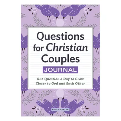 "Questions for Christian Couples Journal: 365 Daily Questions to Grow Closer to God and Each Oth