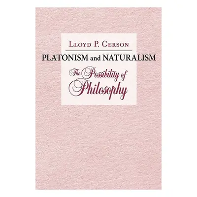 "Platonism and Naturalism: The Possibility of Philosophy" - "" ("Gerson Lloyd P.")