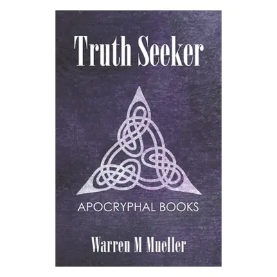 "Truth Seeker: Christian Apocryphal Books" - "" ("Mueller Warren M.")