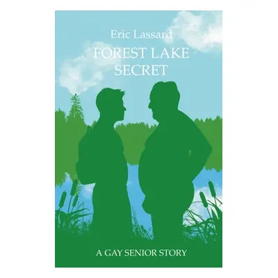 "Forest Lake Secret: A Gay Senior Story" - "" ("Lassard Eric")