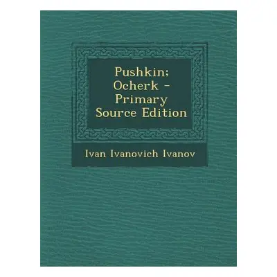 "Pushkin; Ocherk" - "" ("Ivanov Ivan Ivanovich")