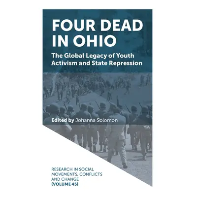 "Four Dead in Ohio: The Global Legacy of Youth Activism and State Repression" - "" ("Solomon Joh