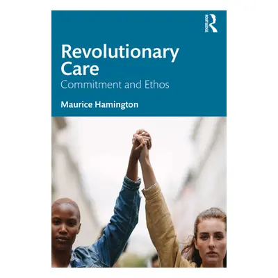 "Revolutionary Care: Commitment and Ethos" - "" ("Hamington Maurice")