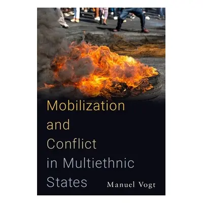 "Mobilization and Conflict in Multiethnic States" - "" ("Vogt Manuel")