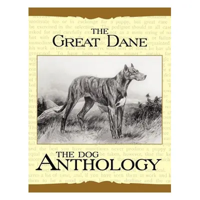 "The Great Dane - A Dog Anthology (A Vintage Dog Books Breed Classic)" - "" ("Various")