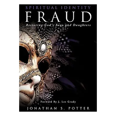 "Spiritual Identity Fraud" - "" ("Potter Jonathan S.")