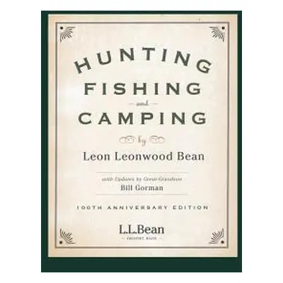 "Hunting, Fishing, and Camping: 100th Anniversary Edition" - "" ("Bean Leon Leonwood")