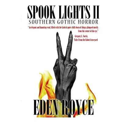 "Spook Lights II: Southern Gothic Horror" - "" ("Royce Eden")