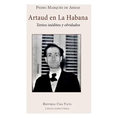 "Antonin Artaud en La Habana" - "" ("Armas Pedro Marqus de")