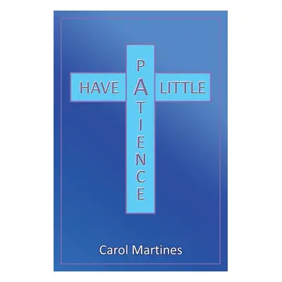 "Have a Little Patience" - "" ("Martines Carol")