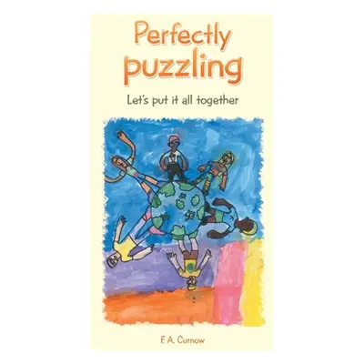 "Perfectly Puzzling: Let's Put It All Together" - "" ("Curnow F. A.")