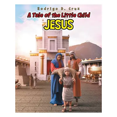 "A Tale of the Little Child Jesus" - "" ("Cruz Rodrigo D.")