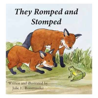 "They Romped and Stomped: Two foxes grow up." - "" ("Rossmassler Julie E.")