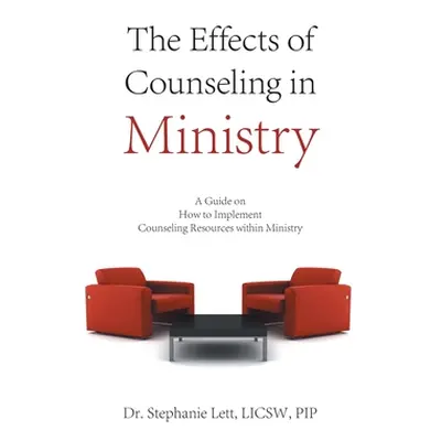 "The Effects of Counseling in Ministry: A Guide on How to Implement Counseling Resources Within 