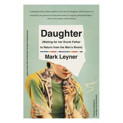 "Daughter (Waiting for Her Drunk Father to Return from the Men's Room)" - "" ("Leyner Mark")