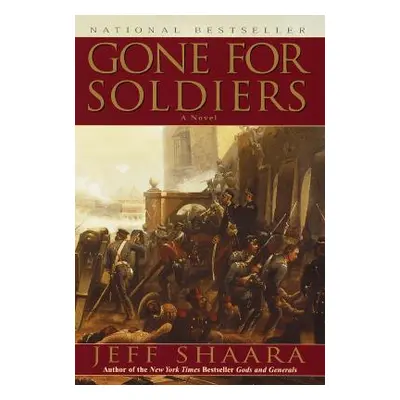 "Gone for Soldiers: A Novel of the Mexican War" - "" ("Shaara Jeff")