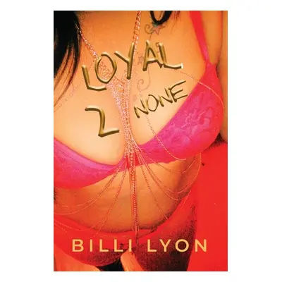 "Loyal 2 None" - "" ("Lyon Billi")