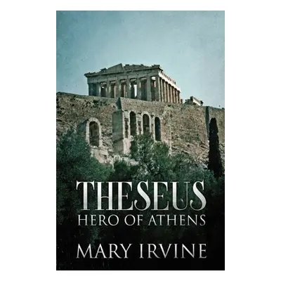 "Theseus: Hero Of Athens" - "" ("Irvine Mary")