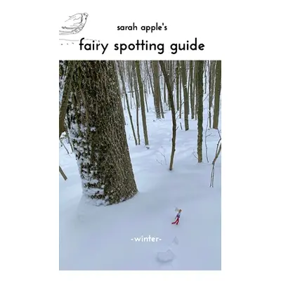 "Sarah Apple Winter Fairy Spotting Guide" - "" ("Apple Sarah")