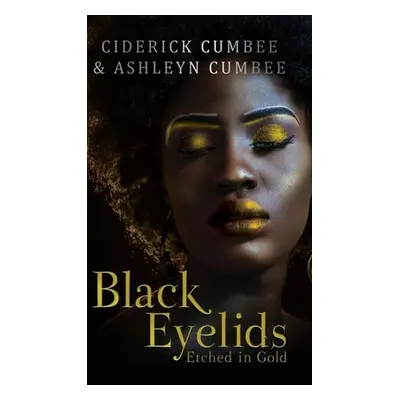 "Black Eyelids Etched in Gold" - "" ("Cumbee Ciderick")