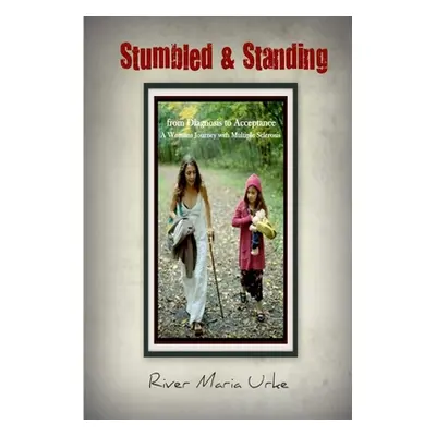 "Stumbled & Standing" - "" ("Urke River Maria")