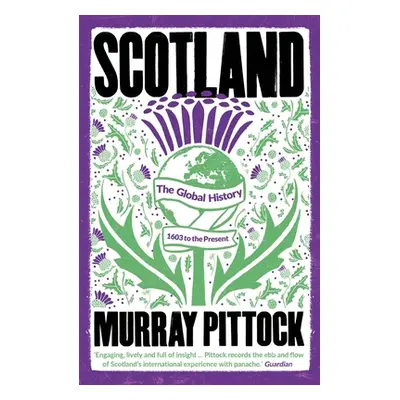 "Scotland: The Global History: 1603 to the Present" - "" ("Pittock Murray")