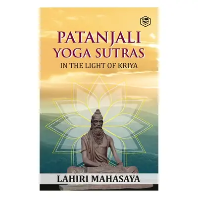 "Patanjali Yoga Sutras: In the Light of Kriya" - "" ("Mahasaya Lahiri")