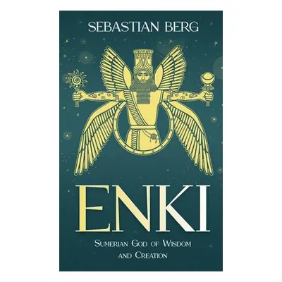 "Enki: Sumerian God of Wisdom and Creation" - "" ("Berg Sebastian")