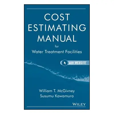 "Cost Estimating Manual for Water Treatment Facilities [With CDROM] [With CDROM]" - "" ("McGivne