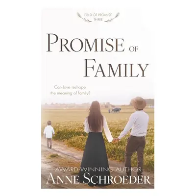 "Promise of Family: A Non-Traditional Contemporary Amish Romance" - "" ("Schroeder Anne")