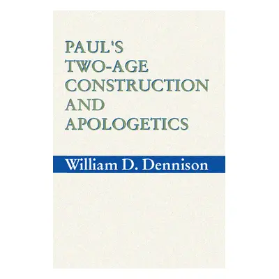 "Paul's Two-Age Construction and Apologetics" - "" ("Dennison Wilam A.")