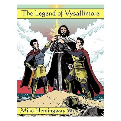 "The Legend of Vysallimore" - "" ("Hemingway Mike")