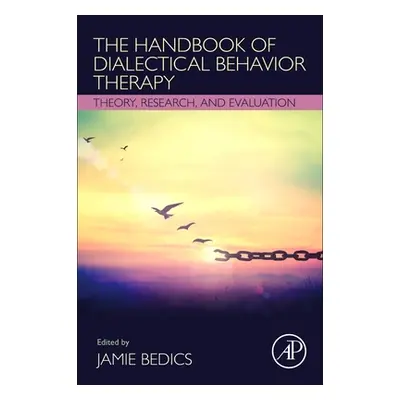 "The Handbook of Dialectical Behavior Therapy: Theory, Research, and Evaluation" - "" ("Bedics J