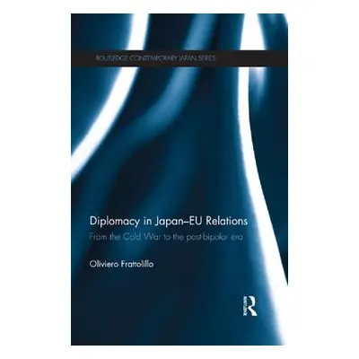 "Diplomacy in Japan-EU Relations: From the Cold War to the Post-Bipolar Era" - "" ("Frattolillo 