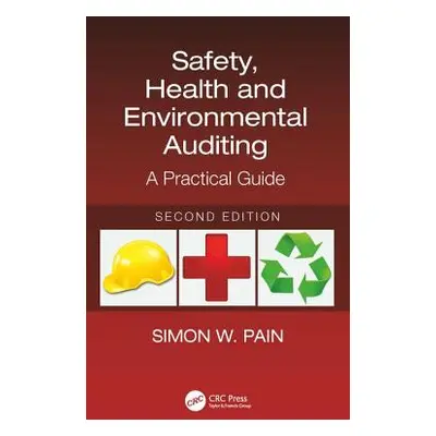 "Safety, Health and Environmental Auditing: A Practical Guide, Second Edition" - "" ("Pain Simon