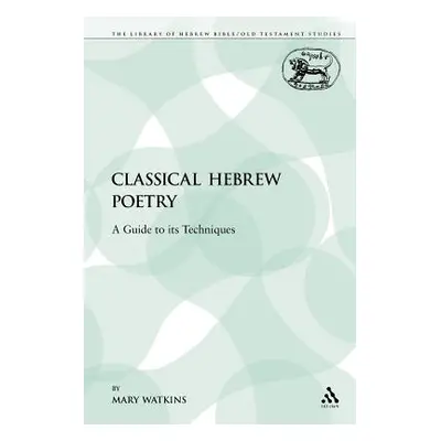 "Classical Hebrew Poetry: A Guide to Its Techniques" - "" ("Watkins Mary")