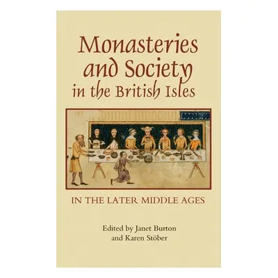 "Monasteries and Society in the British Isles in the Later Middle Ages" - "" ("Burton Janet")