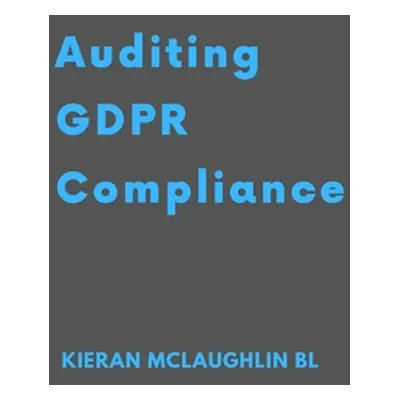 "Auditing GDPR Compliance" - "" ("McLaughlin Kieran")