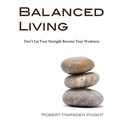 "Balanced Living" - "" ("Knight Robert Marsden")