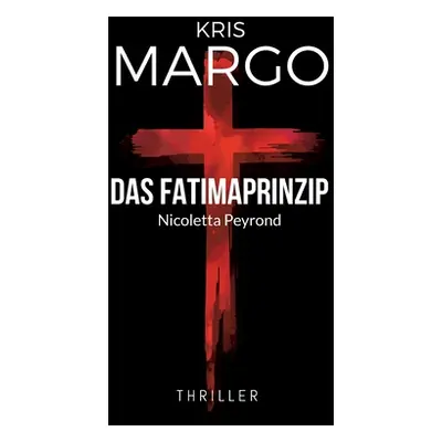 "Das Fatimaprinzip: Nicoletta Peyrond" - "" ("Margo Kris")