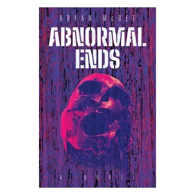 "Abnormal Ends" - "" ("McBee Bryan")