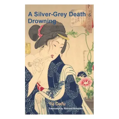 "A Silver-Grey Death and Drowning" - "" ("Yu Dafu")