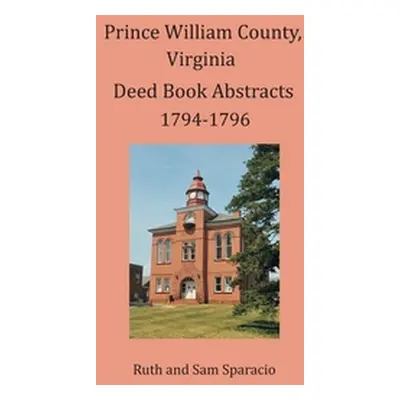 "Prince William County, Virginia Deed Book Abstracts 1794-1796" - "" ("Sparacio Ruth")