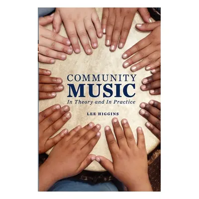 "Community Music: In Theory and in Practice" - "" ("Higgins Lee")