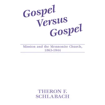 "Gospel Versus Gospel" - "" ("Schlabach Theron")