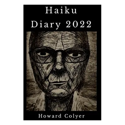 "Haiku Diary 2022" - "" ("Colyer Howard")