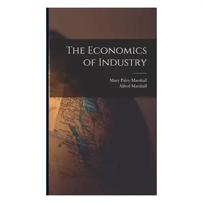 "The Economics of Industry" - "" ("Marshall Alfred")