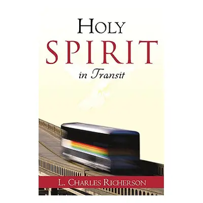 "Holy Spirit in Transit" - "" ("Richerson L. Charles")