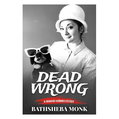 "Dead Wrong: A Swanson Herbinko Mystery in Boston" - "" ("Monk Bathsheba")